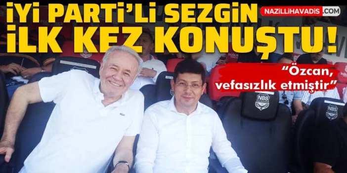 İYİ Partili Sezgin’den Başkan Özcan’a: “Vefasızlık ettin”