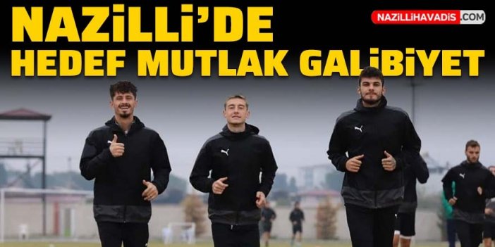 Nazilli’de hedef mutlak galibiyet