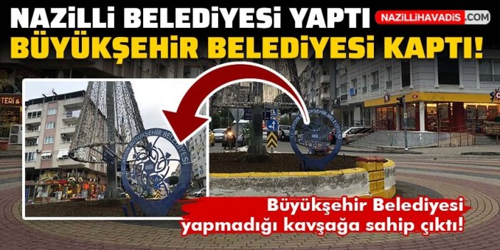 Nazilli Belediyesi yaptı, Büyükşehir sahip çıktı