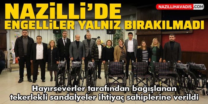 Nazilli'de engelliler yalnız bırakılmadı