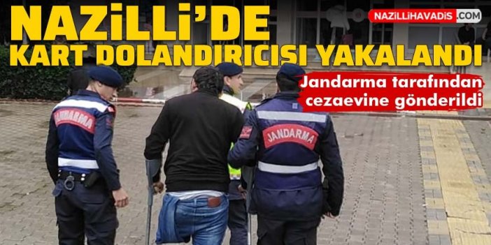 Nazilli'de banka kartı dolandırıcısı yakalandı