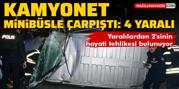 Kamyonet minibüsle çarpıştı: 4 kişi yaralandı