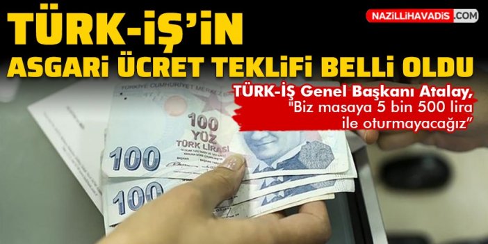 TÜRK-İŞ'in asgari ücret teklifi belli oldu