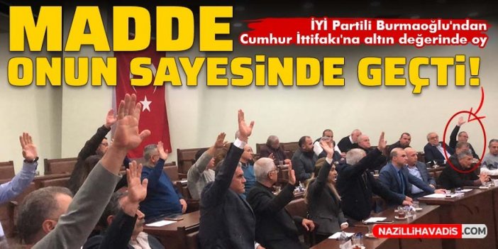 İYİ Partili Burmaoğlu'ndan Cumhur İttifakı'na altın değerinde oy