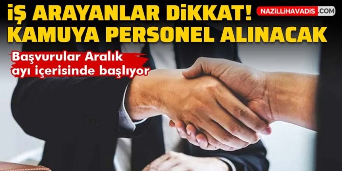 İş arayanlar dikkat! Kamuya personel alımı yapılacak