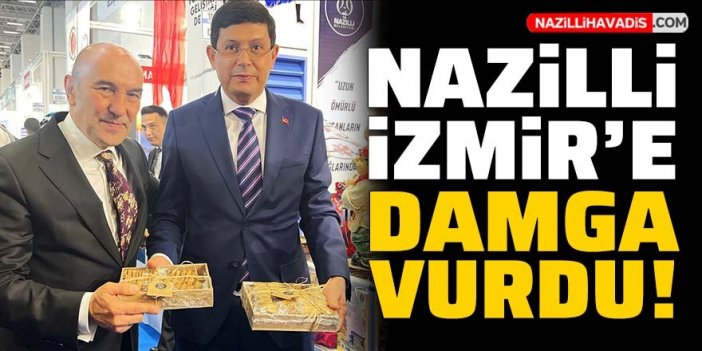 Nazilli İzmir'e damga vurdu