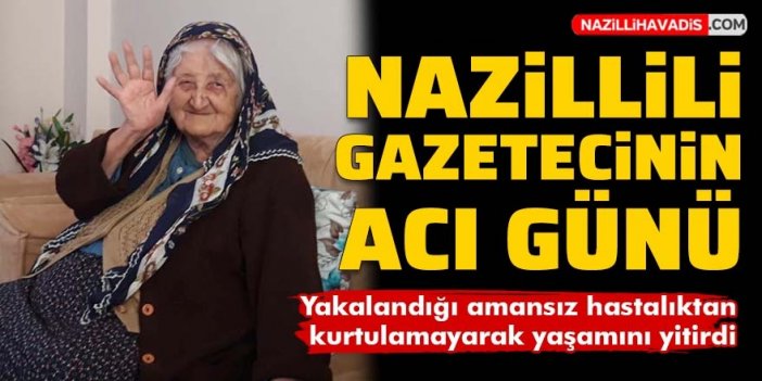 Nazilli Gazeteciler Cemiyeti Başkan Yardımcısı Gökçe'nin acı günü