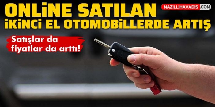 Online satılan ikinci el otomobillerde artış: Satışlar da fiyatlar da arttı