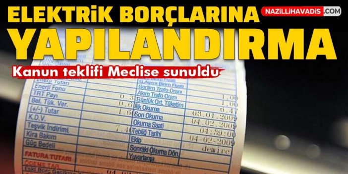 Elektrik borçlarına yapılandırma Meclise sunuldu