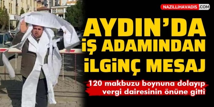 Aydın'da iş adamından ilginç mesaj: 120 makbuzu boynuna doladı