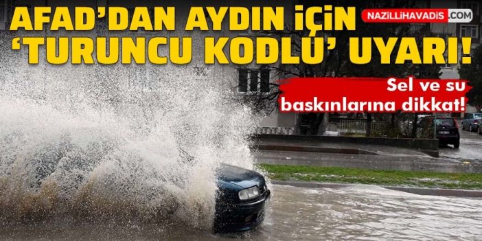 AFAD’dan Aydın için ‘turuncu kodlu’ uyarı