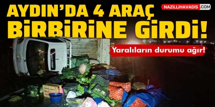 Aydın'da dört araç birbirine girdi: 2 kişi ağır yaralı