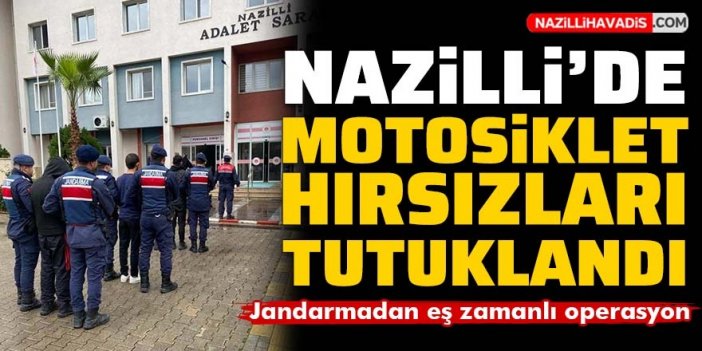 Nazilli’de motosiklet hırsızları tutuklandı