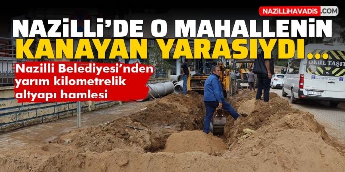 Nazilli Belediyesi'nden yarım kilometrelik altyapı hamlesi