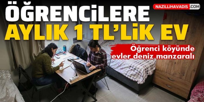 Öğrencilere aylık 1 liraya deniz manzaralı ev