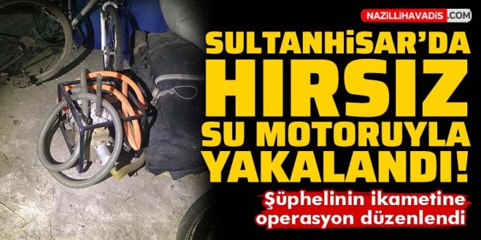 Sultanhisar’da su motoru hırsızlığı