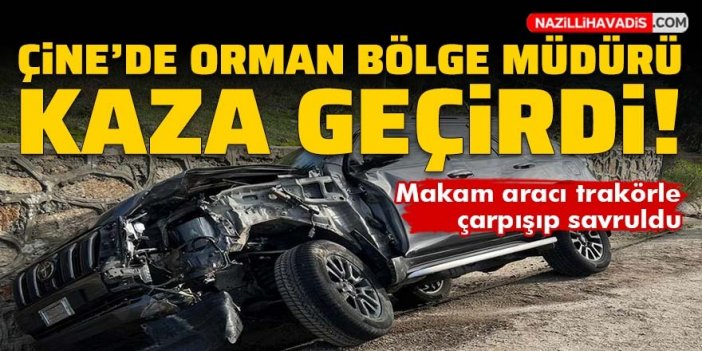 Çine'de Orman Bölge Müdürü kaza geçirdi