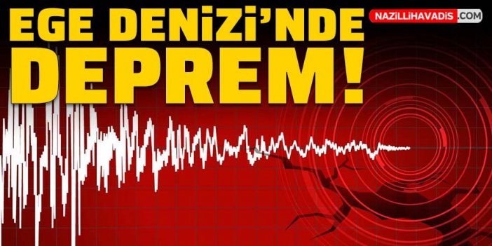 Ege Denizi'nde deprem!