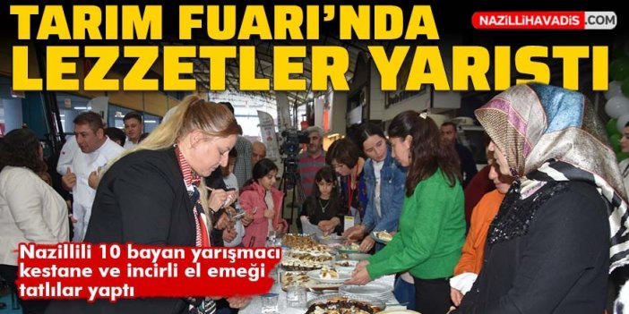 Nazilli Tarım Fuarı'nda lezzetler yarıştı