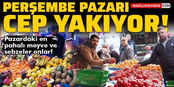 Perşembe Pazarı'ndaki en pahalı meyve ve sebzeler onlar