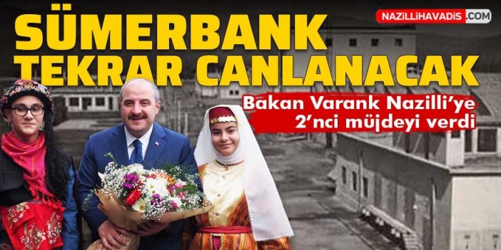 Bakan Varank’tan Nazilli'ye Sümerbank müjdesi