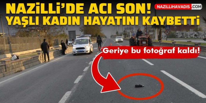 Nazilli’de acı son: 77 yaşındaki kadın hayatını kaybetti