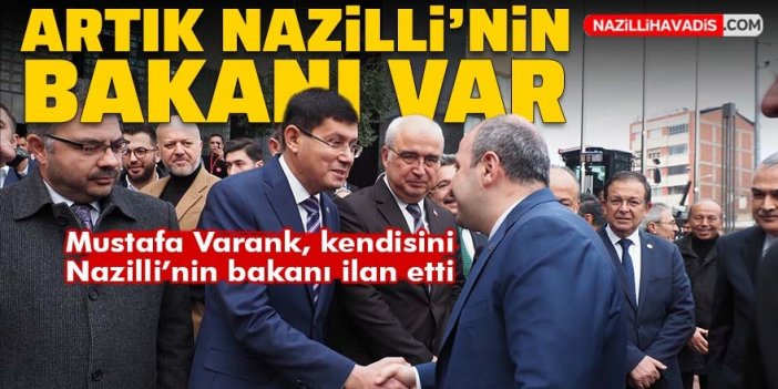 Artık Nazilli’nin bakanı var