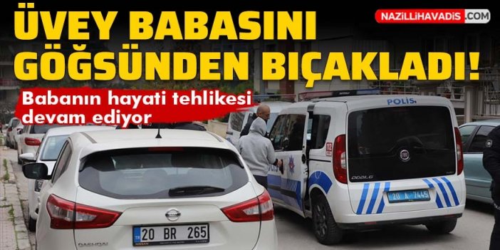 Üvey babasını göğsünden bıçakladı!