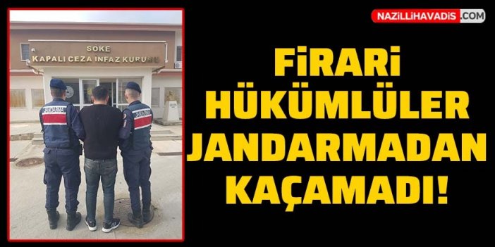 Söke'de 2 firari hükümlü yakalandı