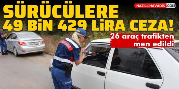 Aydın'da sürücülere 49 bin 429 lira ceza!