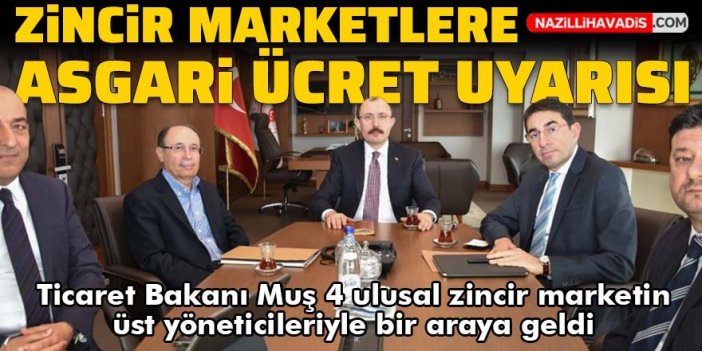 Bakan Muş, 4 ulusal zincir marketin üst yöneticileriyle görüştü