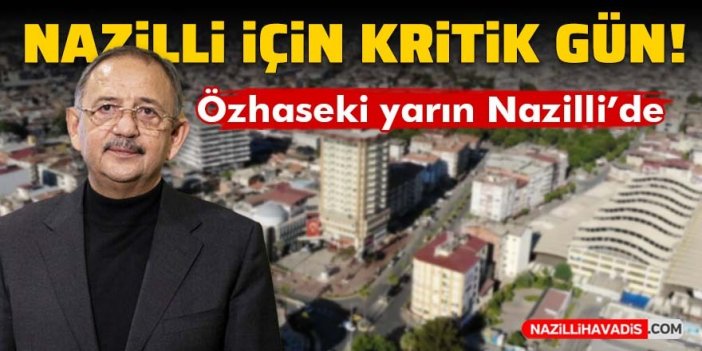 Özhaseki yarın Nazilli’de