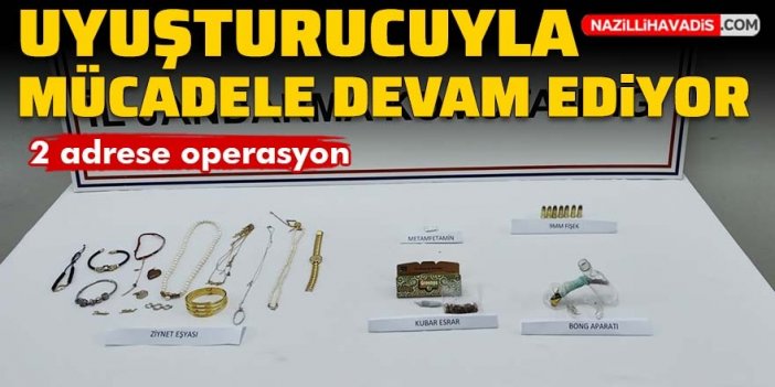 Aydın'da uyuşturucuyla mücadele devam ediyor