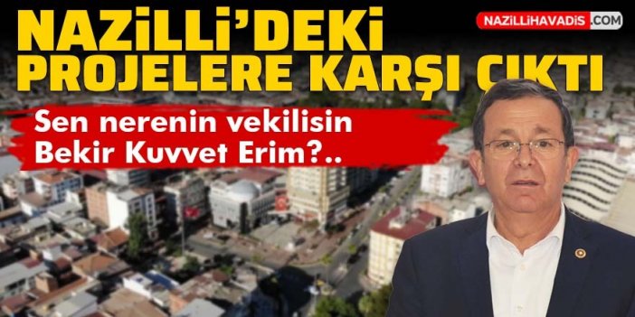 Nazilli'deki projelere Bekir Kuvvet Erim engeli!