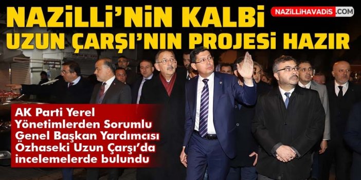 Nazilli'nin kalbi Uzun Çarşı'nın projesi hazır