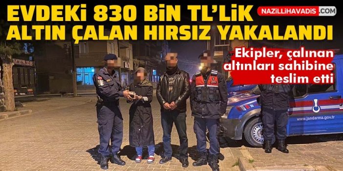 Evdeki nakit para ve altınları çalan hırsız yakalandı