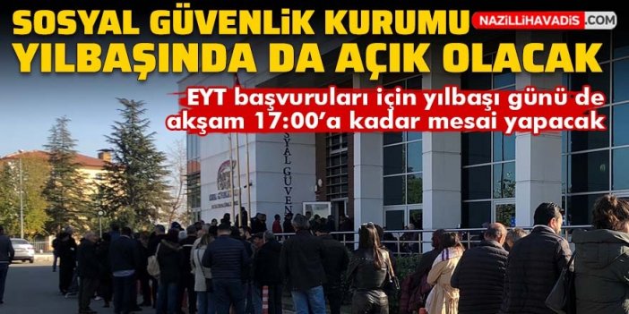 Sosyal Güvenlik Kurum (SGK) yılbaşında da çalışacak