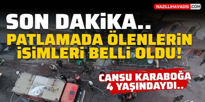 Nazilli'deki patlamada ölenlerin kimlikleri belli oldu