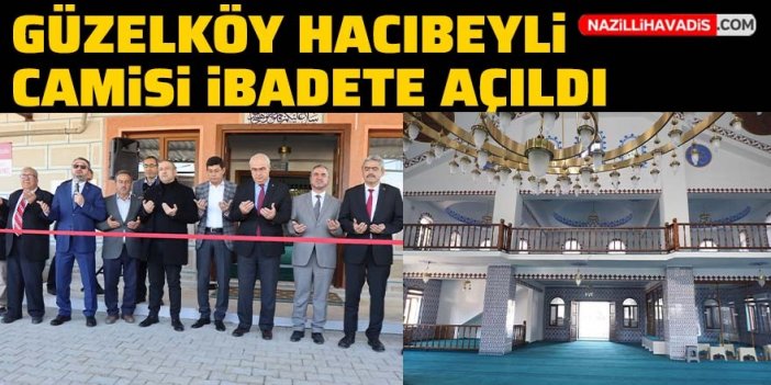 Güzelköy Hacıbeyli Camisi ibadete açıldı