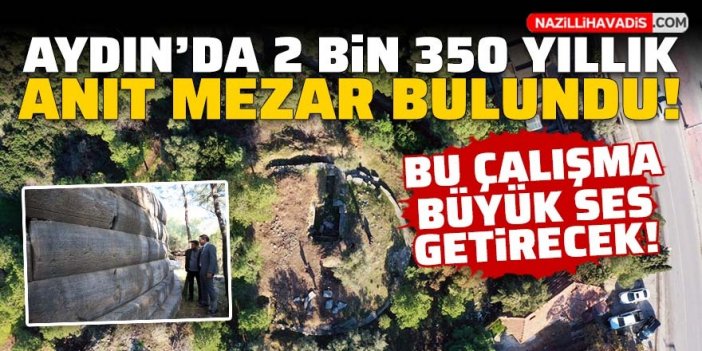 Aydın'da 2 bin 350 yıllık anıt mezar bulundu