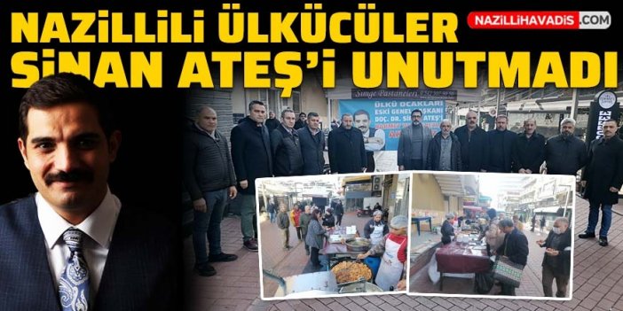 Nazillili ülkücüler Sinan Ateş'i unutmadı