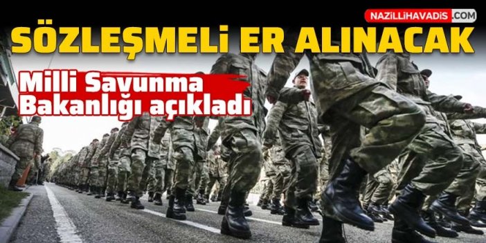 Milli Savunma Bakanlığı açıkladı: Sözleşmeli er alınacak