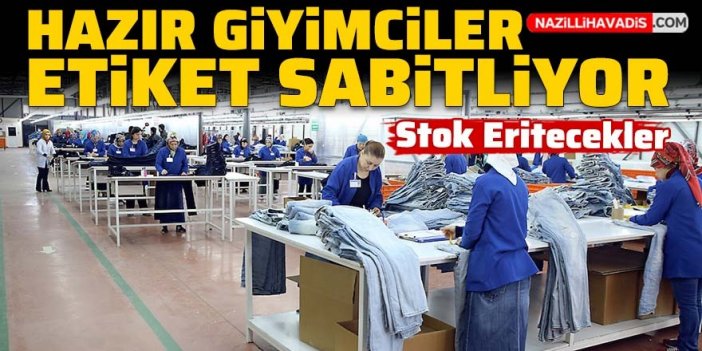 Hazır giyimciler etiket sabitlemeye hazırlanıyor