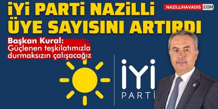 İYİ Parti Nazilli üye sayısını artırdı