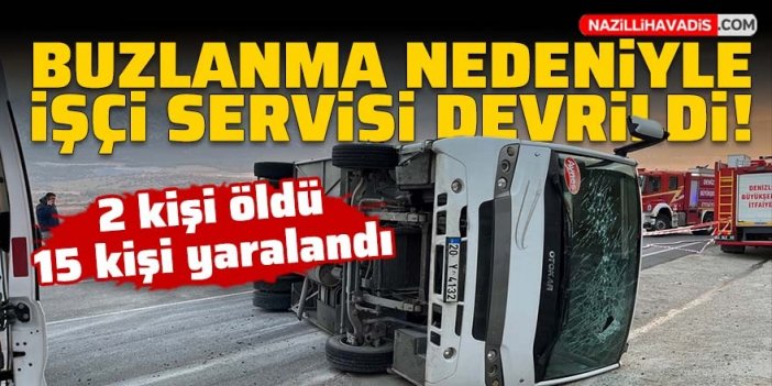 Buzlanma nedeniyle işçi servisi devrildi: 2 ölü, 15 yaralı