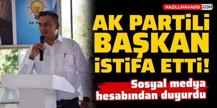 AK Partili başkan istifa etti