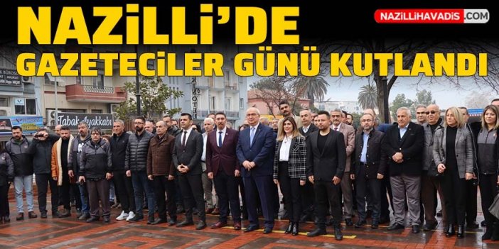 Nazilli’de ‘10 Ocak Çalışan Gazeteciler Günü’ kutlandı