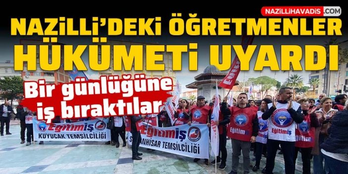 Nazilli’de öğretmenler bir günlüğüne iş bıraktı