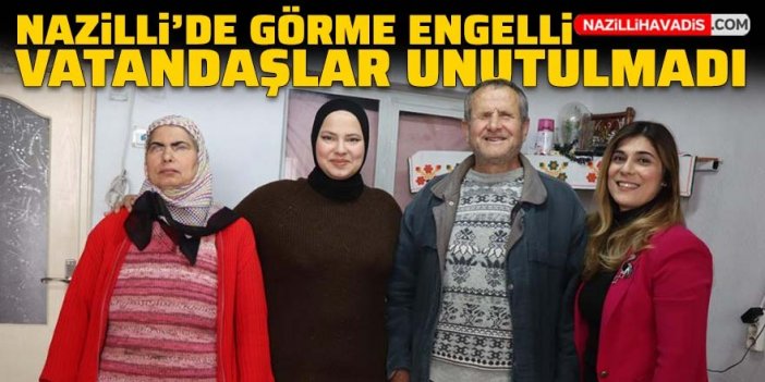 Nazilli Belediyesi görme engelli vatandaşları unutmadı