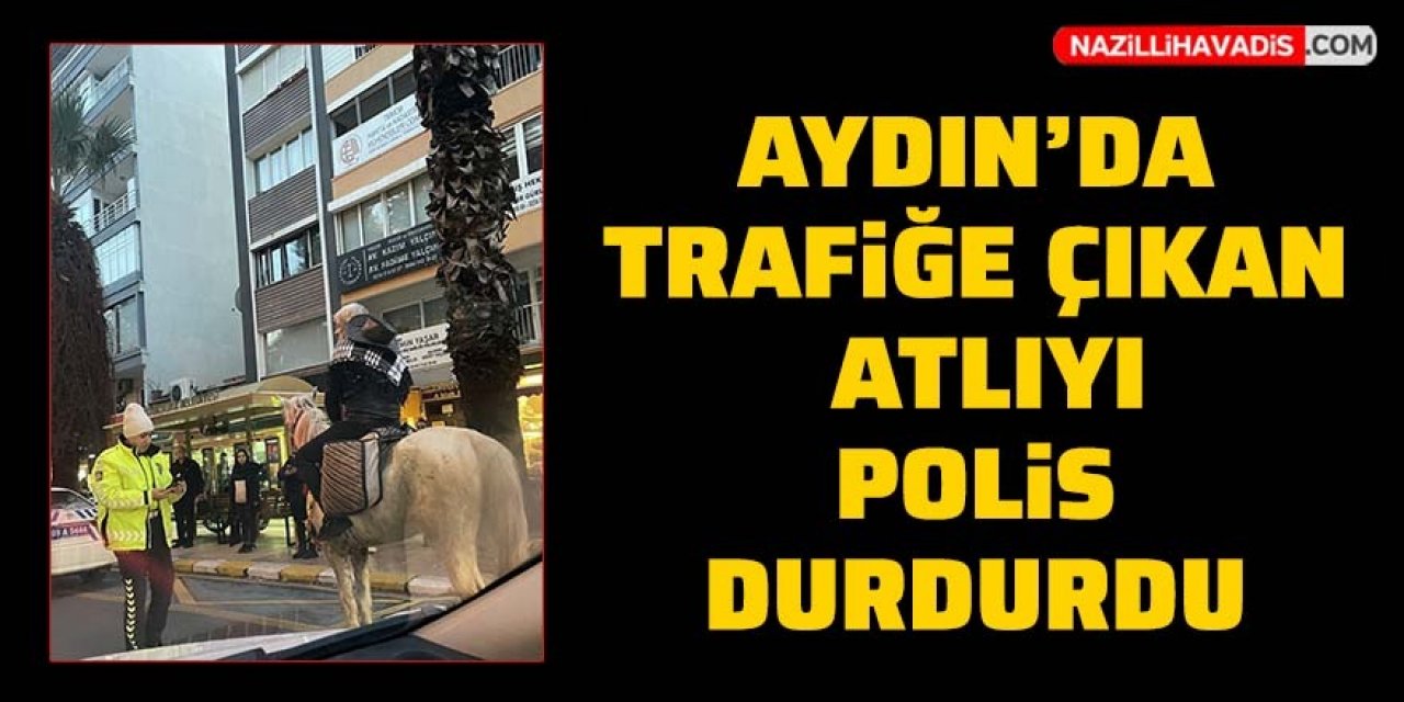 Trafiğe çıkan atlıyı polis durdurdu